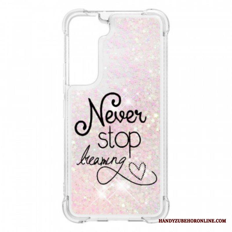Case Samsung Galaxy S22 5G Älä Koskaan Lakkaa Haaveilemasta Glitteristä